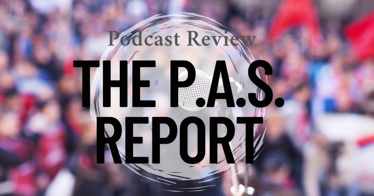 The PAS Report – Podcast Review